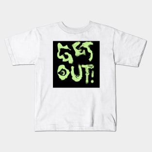 Get Out! Kids T-Shirt